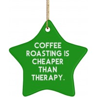 Best Coffee Roasting Gifts Coffee Roasting is Cheaper Than Therapy. Special Holiday Star Ornament Gifts for Friends