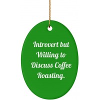 Best Coffee Roasting Oval Ornament Introvert but Willing to Discuss Coffee Roasting. Gag Gifts for Friends