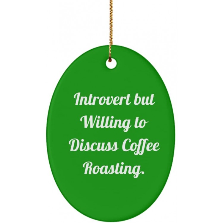 Best Coffee Roasting Oval Ornament Introvert but Willing to Discuss Coffee Roasting. Gag Gifts for Friends