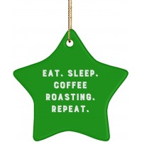Eat. Sleep. Coffee Roasting. Repeat. Star Ornament Coffee Roasting  Unique Gifts for Coffee Roasting