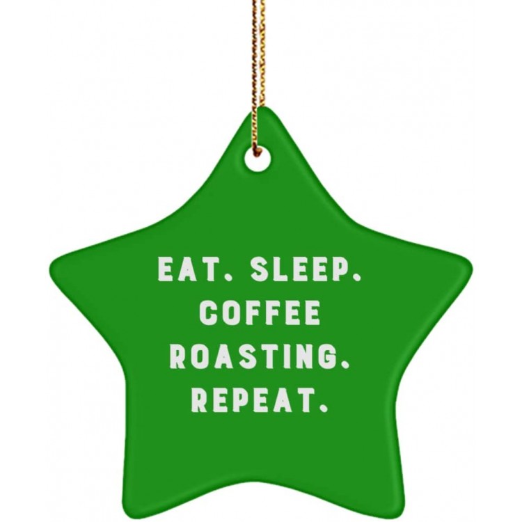 Eat. Sleep. Coffee Roasting. Repeat. Star Ornament Coffee Roasting  Unique Gifts for Coffee Roasting
