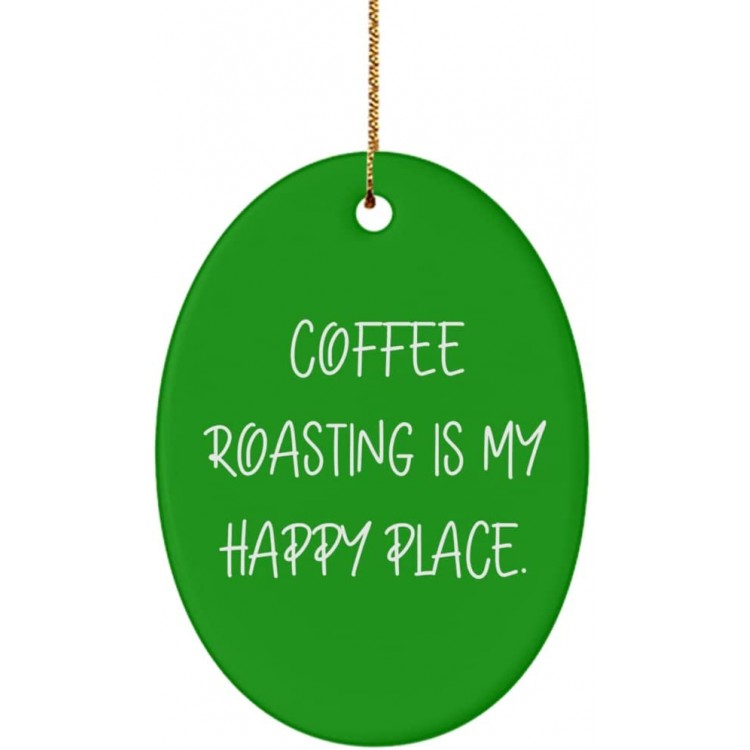 Fun Coffee Roasting Oval Ornament Coffee Roasting is My Happy Place. Joke Gifts for Friends