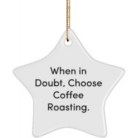 Fun Coffee Roasting Star Ornament When in Doubt Choose Coffee Roasting. Funny Gifts for Men Women