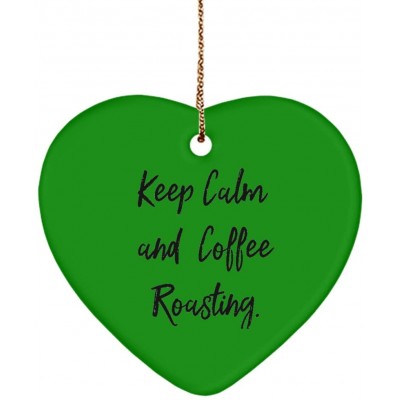 Funny Coffee Roasting Heart Ornament Keep Calm and Coffee Roasting. Cheap Gifts for Friends