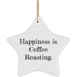 Happiness is Coffee Roasting. Star Ornament Coffee Roasting Present from  Reusable for Friends