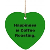 Inappropriate Coffee Roasting Gifts Happiness is Coffee Roasting. Fun Heart Ornament for Friends from