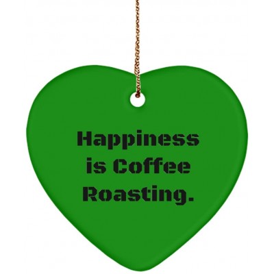 Inappropriate Coffee Roasting Gifts Happiness is Coffee Roasting. Fun Heart Ornament for Friends from