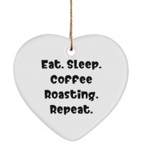 Inappropriate Coffee Roasting Heart Ornament Eat. Sleep. Coffee Roasting. Repeat. Present for Friends Love Gifts from