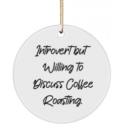 Introvert but Willing to Discuss Coffee Roasting. Coffee Roasting Circle Ornament Fancy Coffee Roasting Gifts for Men Women