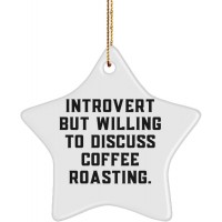 Introvert but Willing to Discuss Coffee Roasting. Star Ornament Coffee Roasting  Best Gifts for Coffee Roasting