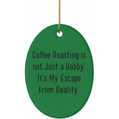 Motivational Coffee Roasting Oval Ornament Coffee Roasting is not Just a Hobby. It's My Escape. Epic Gifts for Men Women
