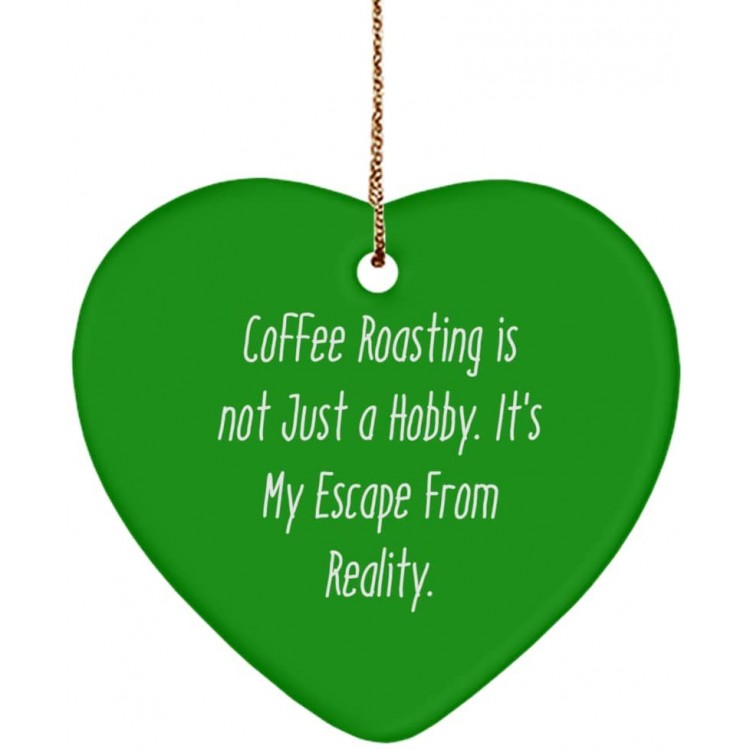 Perfect Coffee Roasting Heart Ornament Coffee Roasting is not Just a Hobby. It's My Escape from. Present for Friends Brilliant Gifts from