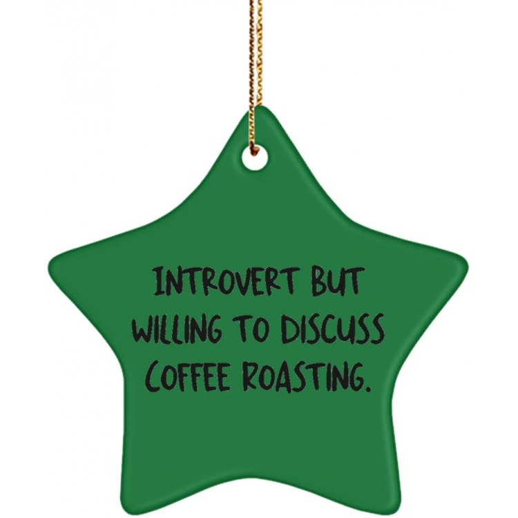 Sarcasm Coffee Roasting Gifts Introvert but Willing to Discuss Coffee Roasting. Special Star Ornament for Men Women from