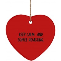 Special Coffee Roasting Gifts Keep Calm and Coffee Roasting. Cute Heart Ornament for Men Women from