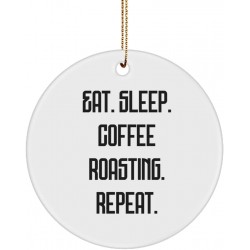 Unique Idea Coffee Roasting Circle Ornament Eat. Sleep. Coffee Roasting. Repeat. Gifts for Men Women Present from  for Coffee Roasting